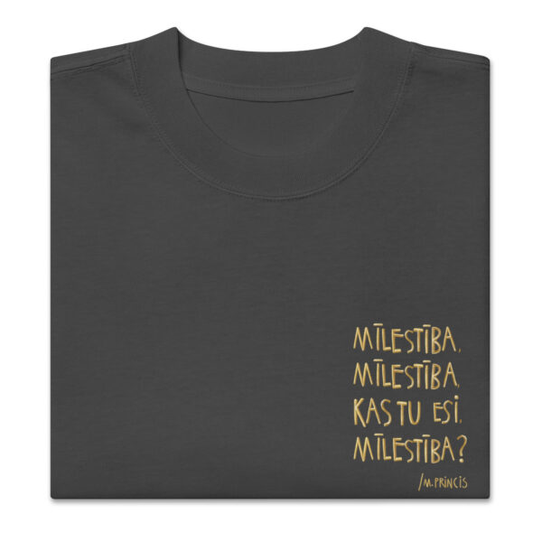 “Mīlestība, mīlestība, kas tu esi mīlestība?” Oversized T-krekls